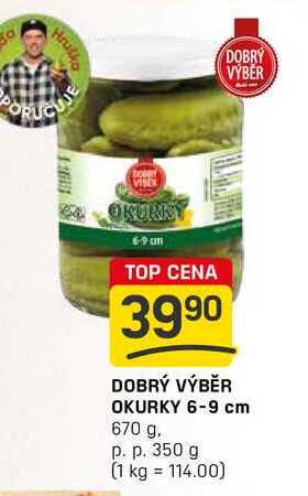 DOBRÝ VÝBĚR OKURKY 6-9 cm 670 g. p. p. 350 g 