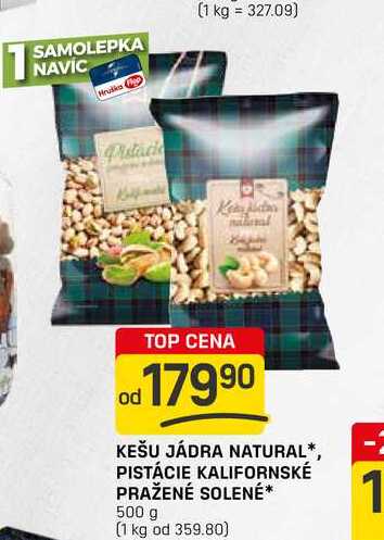 KEŠU JÁDRA NATURAL*, PISTÁCIE KALIFORNSKÉ PRAŽENÉ SOLENÉ 500 g  