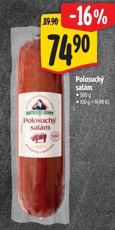 -16% 74.90 Polosuchý salám 100 Polosuchý salám 500 g 100 g = 14,98 Kč 