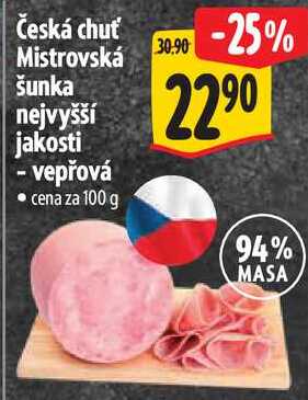 Česká chuť Mistrovská šunka nejvyšší jakosti - vepřová, cena za 100 g