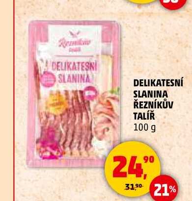 DELIKATESNÍ SLANINA ŘEZNÍKŮV TALÍŘ, 100 g