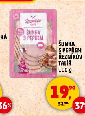 ŠUNKA S PEPŘEM ŘEZNÍKŮV TALÍŘ, 100 g