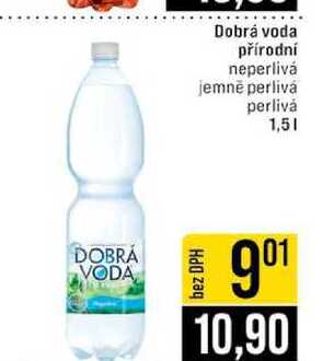 Dobrá voda přírodní neperlivȧ jemně perlivá perlivá 1,5l