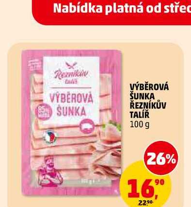 VÝBĚROVÁ ŠUNKA ŘEZNÍKŮV TALÍŘ, 100 g
