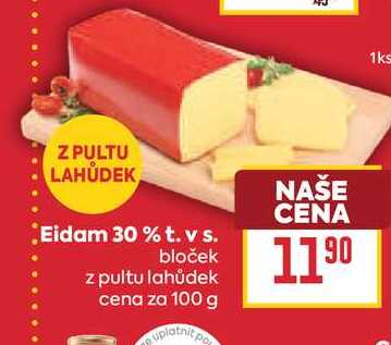 Eidam 30 % t. v s. bloček z pultu lahůdek cena za 100 g