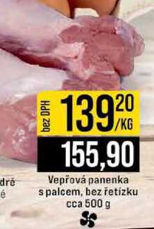 Vepřová panenka s palcem, bez řetízku cca 500 g 