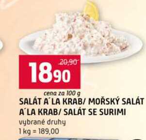 SALÁT A LA KRAB MOŘSKÝ SALÁT A LA KRAB SALÁT SE SURIMI vybrané druhy 100g