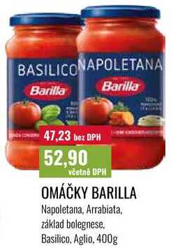 OMÁČKY BARILLA Napoletana, Arrabiata, základ bolegnese, Basilico, Aglio, 400g 