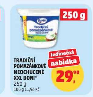 TRADIČNÍ POMAZÁNKOVÉ NEOCHUCENÉ XXL BONI, 250 g 