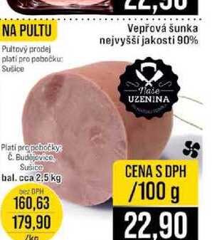 Vepřová šunka nejvyšší jakosti 90% bal. cca 2,5 kg 100g