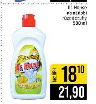 Dr. House na nádobí různé druhy 500 ml JIP