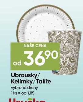 Ubrousky/ Kelímky/Talíře vybrané druhy 