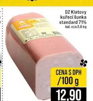 DZ Klatovy kuřecí šunka standard 71% bal.cca 2,6 kg 100g