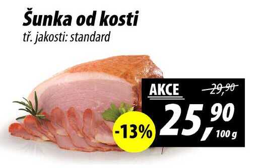 Šunka od kosti tř. jakosti: standard, 100 g