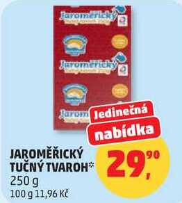 JAROMĚŘICKÝ TUČNÝ TVAROH**, 250 g