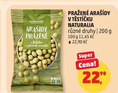 PRAŽENÉ ARAŠÍDY V TĚSTÍČKU NATURALIA různé druhy, 200 g
