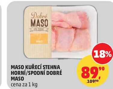 MASO KUŘECÍ STEHNA HORNÍ/SPODNÍ DOBRÉ MASO, 1 kg