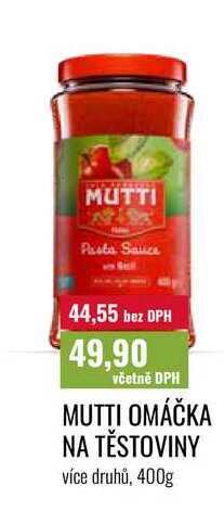 MUTTI OMÁČKA NA TĚSTOVINY více druhů, 400g 