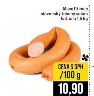 Maso Dřevec slovenský točený salám bal. cca 1,5 kg 100g