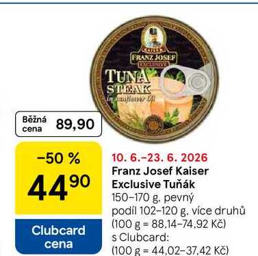Franz Josef Kaiser Exclusive Tuňák, 150-170 g. pevný podíl 102-120 g